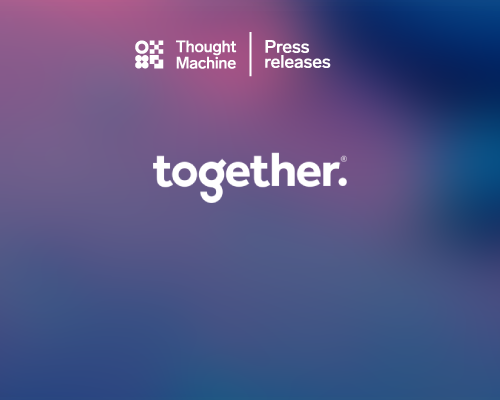 Together selects Thought Machine to modernise technology stack